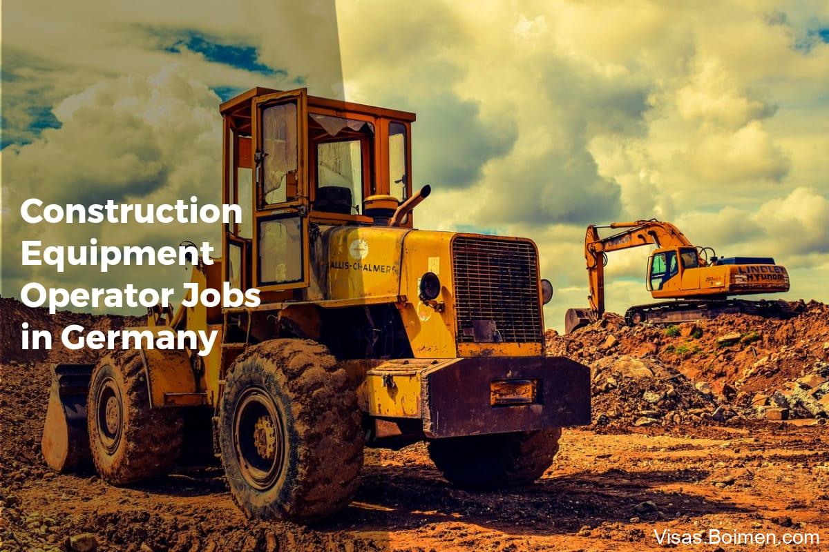 Construction Equipment Operator Jobs in Germany - APPLY WORK VISA